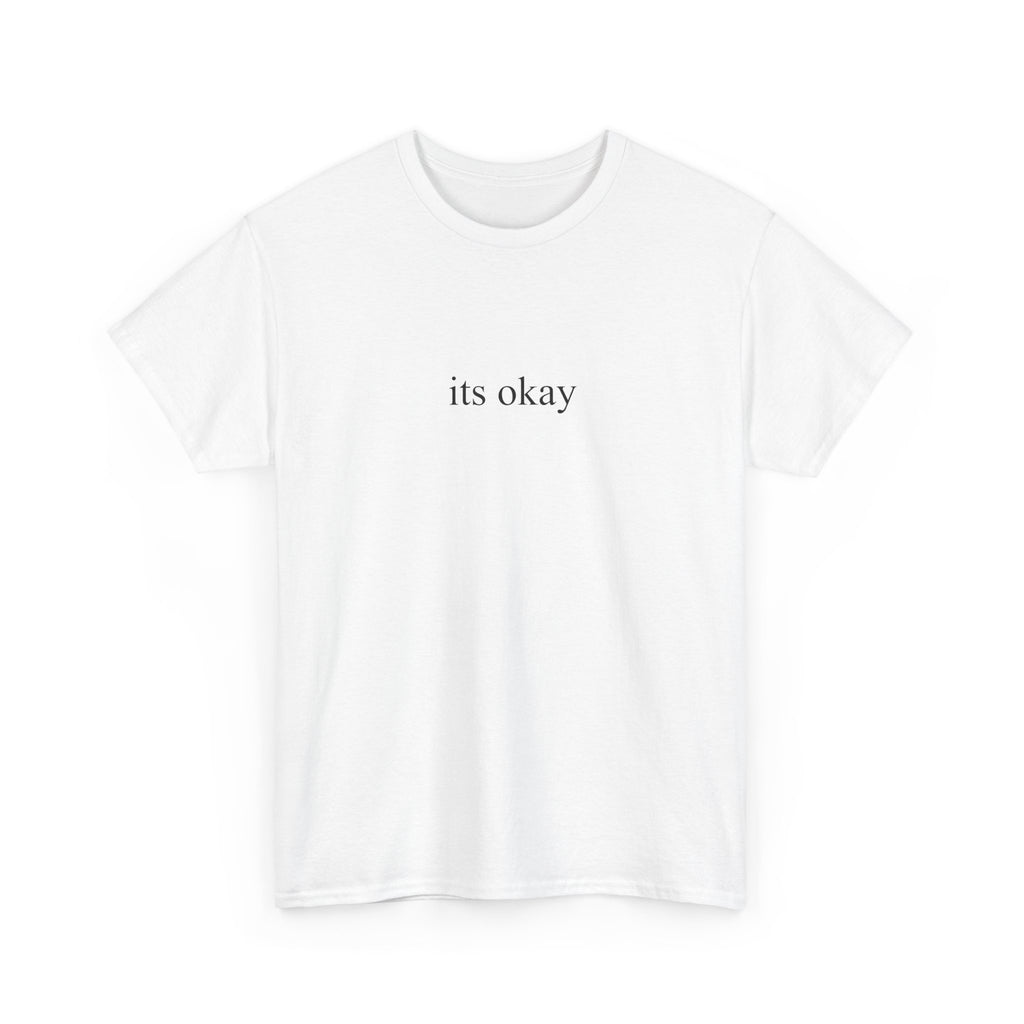 its okay Tee - for whenever you need to hear it
